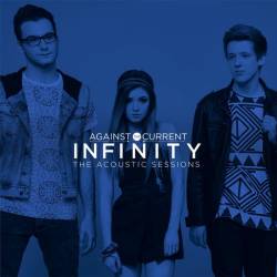 Against The Current : Infinity (The Acoustic Sessions)